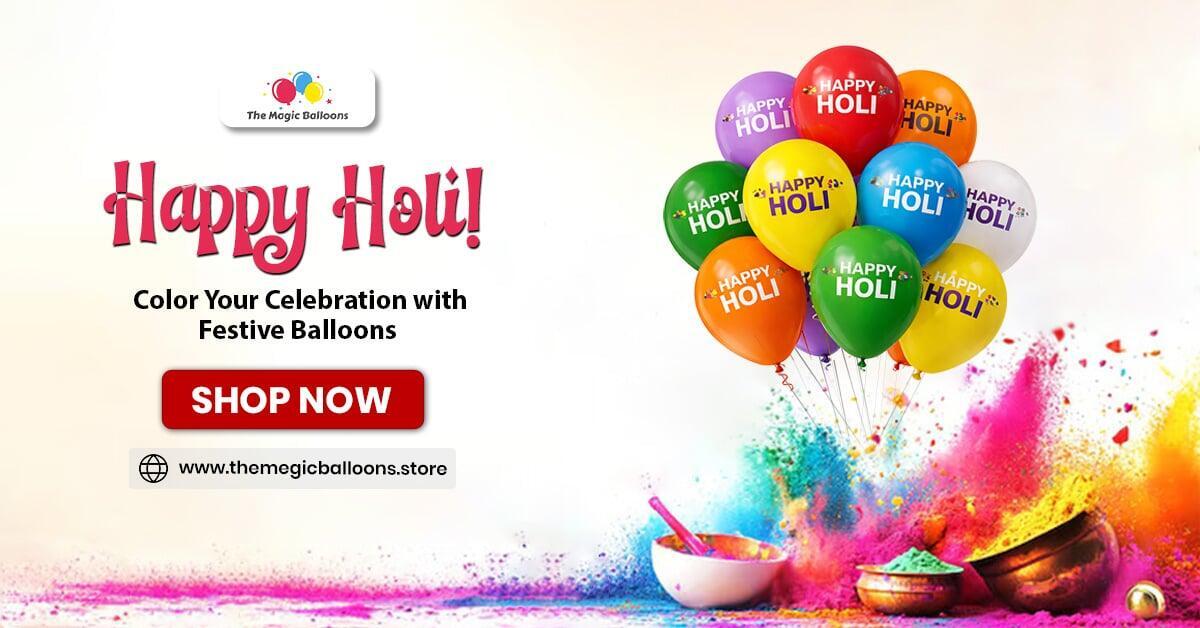 Holi Balloons – The Magic Balloons